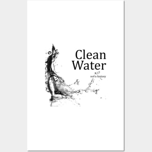 Clean Water - Not a Fantasy Posters and Art